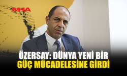 ÖZERSAY: DÜNYA YENİ BİR GÜÇ MÜCADELESİNE GİRDİ