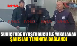 SURİÇİ’NDE UY*ŞTURUCU İLE YAKALANAN ŞAHISLAR TEMİNATA BAĞLANDI
