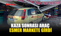 KAZA SONRASI ARAÇ ESMER MARKETE GİRDİ