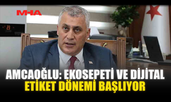 AMCAOĞLU: EKOSEPETİ VE DİJİTAL ETİKET DÖNEMİ BAŞLIYOR
