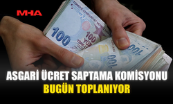 ASGARİ ÜCRET SAPTAMA KOMİSYONU BUGÜN TOPLANIYOR