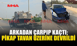 ARKADAN ÇARPIP KAÇTI: PİKAP TAVAN ÜZERİNE DEVRİLDİ