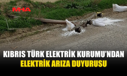KIBRIS TÜRK ELEKTRİK KURUMU’NDAN ELEKTRİK ARIZA DUYURUSU