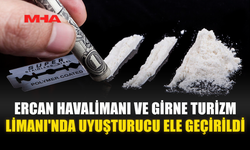 ERCAN HAVALİMANI VE GİRNE TURİZM LİMANI'NDA UY*ŞTURUCU ELE GEÇİRİLDİ