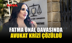 FATMA ÜNAL DAVASINDA AVUKAT KRİZİ ÇÖZÜLDÜ