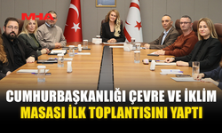 CUMHURBAŞKANLIĞI ÇEVRE VE İKLİM MASASI İLK TOPLANTISINI YAPTI