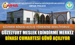 GÜZELYURT MESLEK EDİNDİRME MERKEZ BİNASI CUMARTESİ GÜNÜ AÇILIYOR