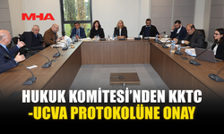 HUKUK KOMİTESİ’NDEN KKTC-UCVA PROTOKOLÜNE ONAY