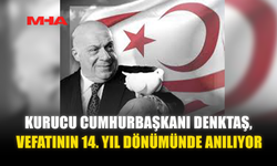 KURUCU CUMHURBAŞKANI DENKTAŞ, VEFATININ 14. YIL DÖNÜMÜNDE ANILIYOR