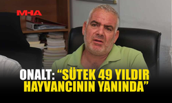 ONALT: “SÜTEK 49 YILDIR HAYVANCININ YANINDA”