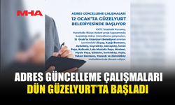 ADRES GÜNCELLEME ÇALIŞMALARI DÜN GÜZELYURT’TA BAŞLADI