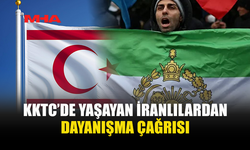 KKTC’DE YAŞAYAN İRANLILARDAN DAYANIŞMA ÇAĞRISI