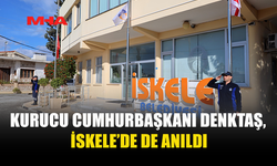 KURUCU CUMHURBAŞKANI DENKTAŞ, İSKELE’DE DE ANILDI