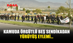 KAMUDA ÖRGÜTLÜ BEŞ SENDİKADAN YÜRÜYÜŞ EYLEMİ…