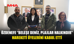 ÖZDENEFE “BELEŞE DENİZ, PLAJLAR HALKINDIR” HAREKETİ ÜYELERİNİ KABUL ETTİ