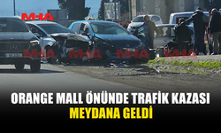 ORANGE MALL ÖNÜNDE TRAFİK KAZASI MEYDANA GELDİ