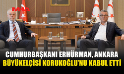 CUMHURBAŞKANI ERHÜRMAN, ANKARA BÜYÜKELÇİSİ KORUKOĞLU’NU KABUL ETTİ