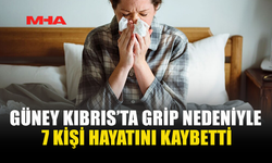 GÜNEY KIBRIS’TA GRİP NEDENİYLE 7 KİŞİ HAYATINI KAYBETTİ