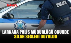 LARNAKA POLİS MÜDÜRLÜĞÜ ÖNÜNDE SİLAH SESLERİ DUYULDU
