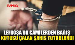 LEFKOŞA’DA CAMİLERDEN BAĞIŞ KUTUSU ÇALAN ŞAHIS TUTUKLANDI