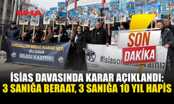 İSİAS DAVASINDA KARAR AÇIKLANDI: 3 SANIĞA BERAAT, 3 SANIĞA 10 YIL HAPİS