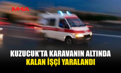KUZUCUK’TA KARAVANIN ALTINDA KALAN İŞÇİ YARALANDI