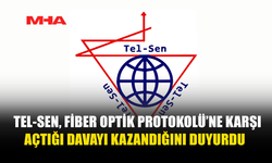TEL-SEN, FİBER OPTİK PROTOKOLÜ’NE KARŞI AÇTIĞI DAVAYI KAZANDIĞINI DUYURDU