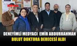 DENEYİMLİ MEDYACI EMİR ABDURRAHMAN BULUT DOKTORA DERECESİ ALDI