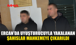 ERCAN’DA UY*ŞTURUCUYLA YAKALANAN ŞAHISLAR MAHKEMEYE ÇIKARILDI