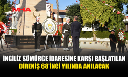 İNGİLİZ SÖMÜRGE İDARESİNE KARŞI BAŞLATILAN DİRENİŞ 68’İNCİ YILINDA ANILACAK