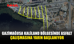 GAZİMAĞUSA KALİLAND BÖLGESİNDE ASFALT ÇALIŞMASINA YARIN BAŞLANIYOR