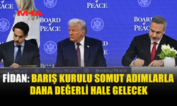 HAKAN FİDAN: BARIŞ KURULU SOMUT ADIMLARLA DAHA DEĞERLİ HALE GELECEK