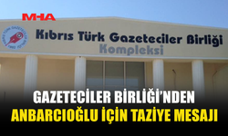 GAZETECİLER BİRLİĞİ’NDEN ANBARCIOĞLU İÇİN TAZİYE MESAJI