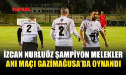 İZCAN NURLUÖZ ŞAMPİYON MELEKLER ANI MAÇI GAZİMAĞUSA’DA OYNANDI