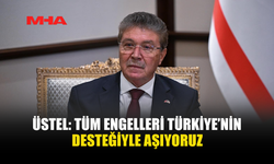 ÜSTEL: TÜM ENGELLERİ TÜRKİYE’NİN DESTEĞİYLE AŞIYORUZ
