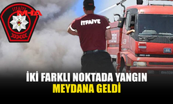 İKİ FARKLI NOKTADA YANGIN MEYDANA GELDİ