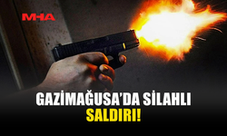 GAZİMAĞUSA’DA SİLAHLI SALDIRI