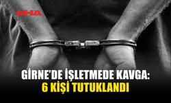 GİRNE’DE İŞLETMEDE KAVGA: 6 KİŞİ TUTUKLANDI