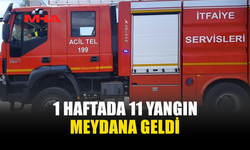 1 HAFTADA 11 YANGIN MEYDANA GELDİ