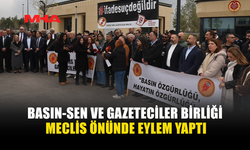 BASIN-SEN VE GAZETECİLER BİRLİĞİ MECLİS ÖNÜNDE EYLEM YAPTI