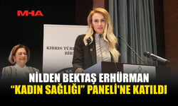 NİLDEN BEKTAŞ ERHÜRMAN “KADIN SAĞLIĞI” PANELİ'NE KATILDI