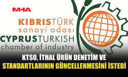 KTSO, İTHAL ÜRÜN DENETİM VE STANDARTLARININ GÜNCELLENMESİNİ İSTEDİ