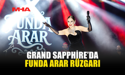 GRAND SAPPHİRE’DA FUNDA ARAR RÜZGARI