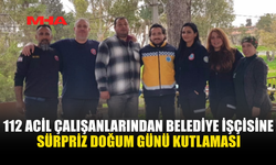 112 ACİL ÇALIŞANLARINDAN BELEDİYE İŞÇİSİNE SÜRPRİZ DOĞUM GÜNÜ KUTLAMASI