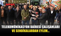 TELEKOMÜNİKASYON DAİRESİ ÇALIŞANLARI VE SENDİKALARDAN EYLEM…