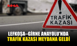 LEFKOŞA–GİRNE ANAYOLU'NDA TRAFİK KAZASI MEYDANA GELDİ