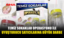 TEMİZ SOKAKLAR OPERASYONU İLE UY*ŞTURUCU SATICILARINA BÜYÜK DARBE