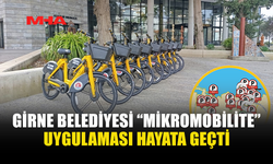 GİRNE BELEDİYESİ “MİKROMOBİLİTE” UYGULAMASI HAYATA GEÇTİ