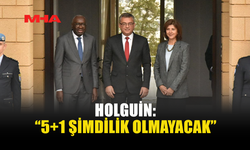 HOLGUİN: “5+1 ŞİMDİLİK OLMAYACAK”