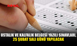 USTALIK VE KALFALIK BELGESİ YAZILI SINAVLARI, 25 ŞUBAT SALI GÜNÜ YAPILACAK